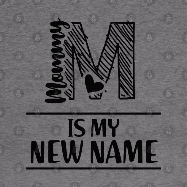 Mommy is my new name by KC Happy Shop